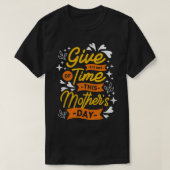Geef het Gezegde van de Moederdag van de Tijd Funn T-shirt (Design voorkant)