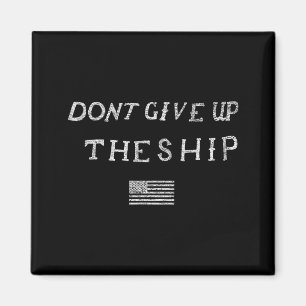 Geef het schip niet op Us Flag Niet Patriot Onafha Magneet