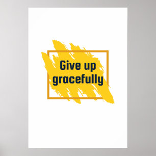 Geef het sierlijk op. Anti-motivatie Poster