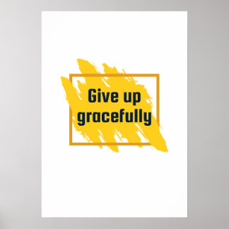 Geef het sierlijk op. Anti-motivatie Poster