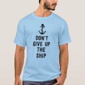 Geef het t-shirt van de mannen van het schip niet  (Voorkant)