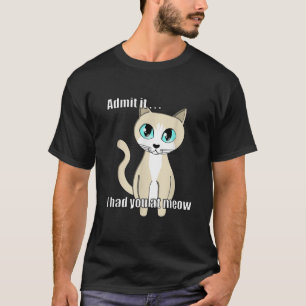 Geef het toe Ik had je bij miauw Sweet Cat Schatti T-shirt