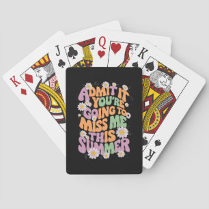 Geef het toe, je gaat me missen deze zomer pokerkaarten