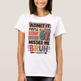 Geef het toe, je miste me toch een beetje, gast t-shirt