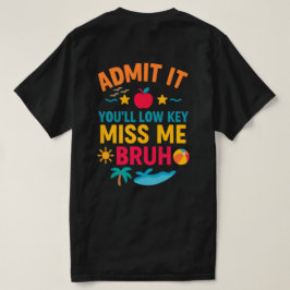 Geef het toe, je zal me stiekem missen broer, grap t-shirt