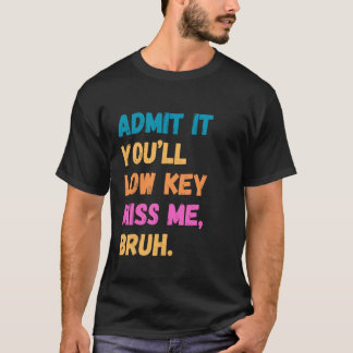Geef het toe, je zult me in het geheim missen, gas t-shirt