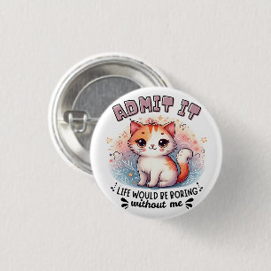 Geef het toe Leven Zou Saai Zijn Grappig Cateigena Ronde Button 3,2 Cm