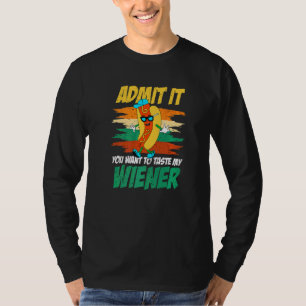 Geef het toe u Mijn Wiener Humor Wiener wilt berei T-shirt