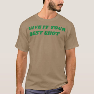 GEEF HET UW BESTE MOTIVATIE VAN DE SCHOON T-SHIRT