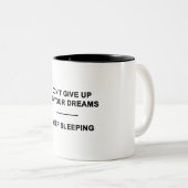 Geef je dromen niet op.  Blijf slapen Tweekleurige Koffiemok (Voorkant rechts)