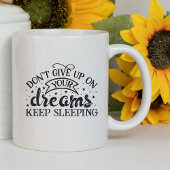 Geef je dromen niet op grappig | Sarcastisch Mok