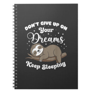 Geef je dromen niet op sloth T-shirt Notitieboek