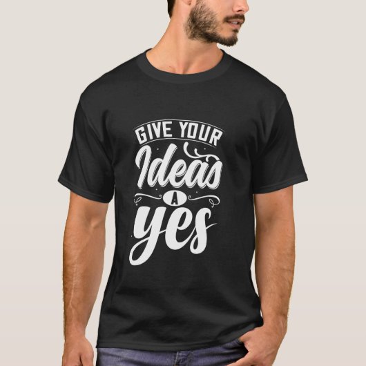 Geef je ideeën een ja t-shirt (Voorkant)