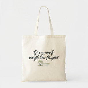 Geef jezelf genoeg tijd voor de stille wilg tote bag