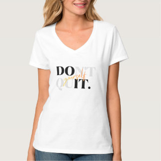 geef jezelf niet op, motivatie voor vrouwen T-Shir T-shirt