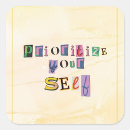 Geef jezelf prioriteit vierkante sticker