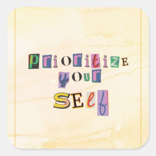 Geef jezelf prioriteit vierkante sticker