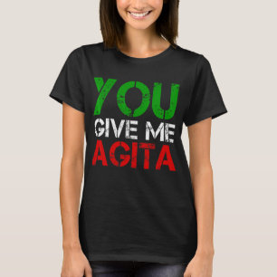 Geef me Agita Humor citaat Italiaans 3 T-shirt