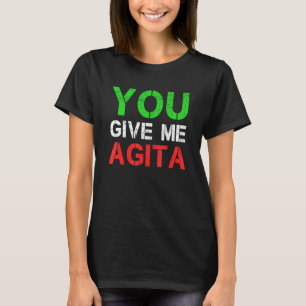 Geef me Agita Humor citaat Italiaans 4 T-shirt