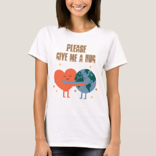 Geef me alsjeblieft een knuffel. t-shirt