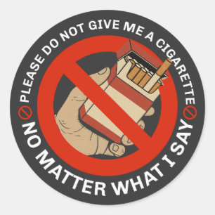 Geef me alsjeblieft geen sigaret, wat er ook gebeu ronde sticker
