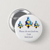 Geef me alsjeblieft geen voer! ronde button 5,7 cm (Voorkant /achterkant)