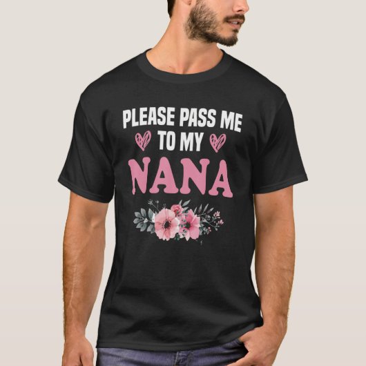 Geef me alsjeblieft mijn Nana waar ik van hou. T-shirt (Voorkant)