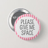 Geef me alsjeblieft ruimte ronde button 5,7 cm (Voorkant /achterkant)