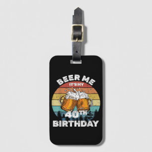 Geef me bier, het is mijn 40e verjaardag bagagelabel