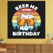 Geef me bier, het is mijn 40e verjaardag canvas afdruk (Insitu (Woonkamer))