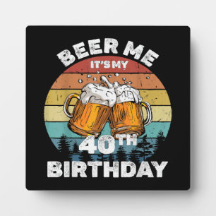 Geef me bier, het is mijn 40e verjaardag fotoplaat