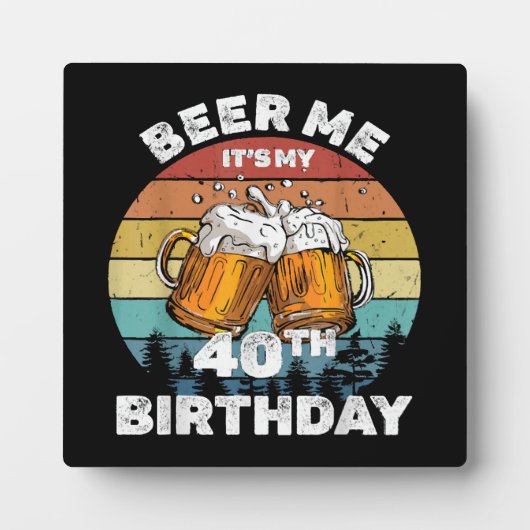 Geef me bier, het is mijn 40e verjaardag fotoplaat (Voorkant)