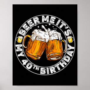 Geef me bier, het is mijn 40e verjaardag Grappige Poster