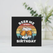 Geef me bier, het is mijn 40e verjaardag kaart (Staand voorkant)