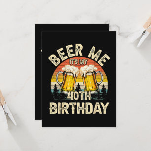 Geef me bier, het is mijn 40e verjaardag kaart