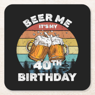 Geef me bier, het is mijn 40e verjaardag kartonnen onderzetters