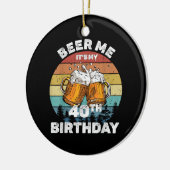 Geef me bier, het is mijn 40e verjaardag keramisch ornament (Links)