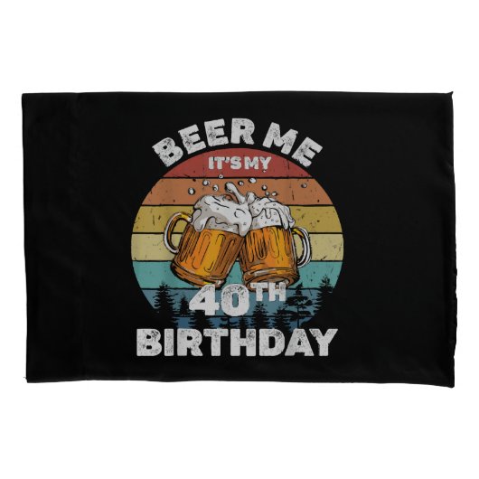 Geef me bier, het is mijn 40e verjaardag kussensloop (Voorkant)