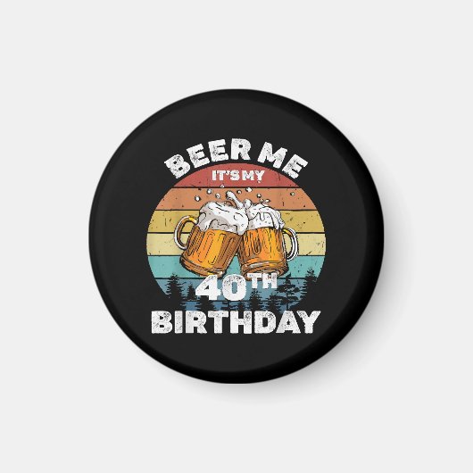 Geef me bier, het is mijn 40e verjaardag magneet (Voorkant)
