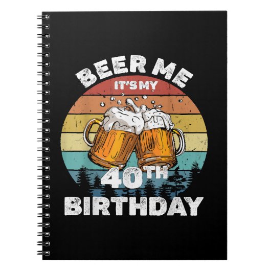 Geef me bier, het is mijn 40e verjaardag notitieboek (Voorkant)