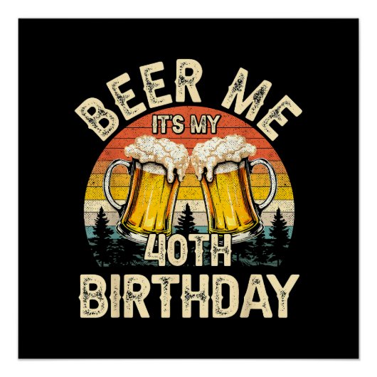 Geef me bier, het is mijn 40e verjaardag perfect poster (Voorkant)