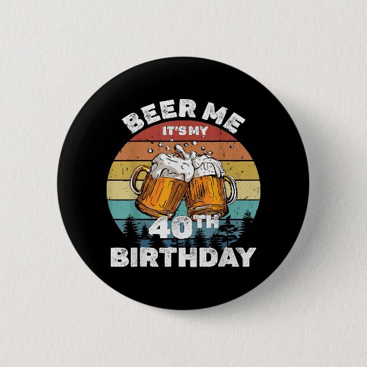 Geef me bier, het is mijn 40e verjaardag ronde button 5,7 cm (Voorkant)
