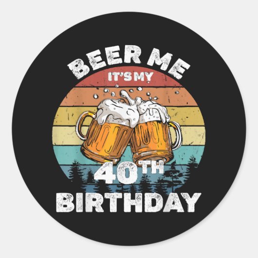 Geef me bier, het is mijn 40e verjaardag ronde sticker (Voorkant)
