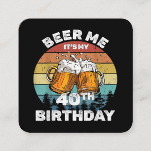 Geef me bier, het is mijn 40e verjaardag vierkante visitekaartje