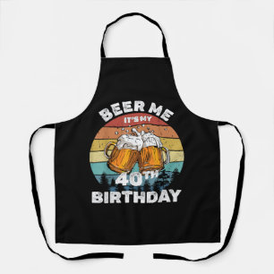 Geef me bier, het is mijn 40ste verjaardag schort