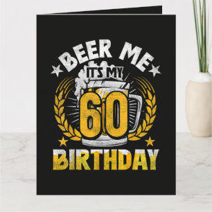 Geef me bier, het is mijn 60e verjaardag Grappig Kaart