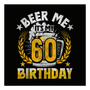 Geef me bier, het is mijn 60e verjaardag Grappig Perfect Poster