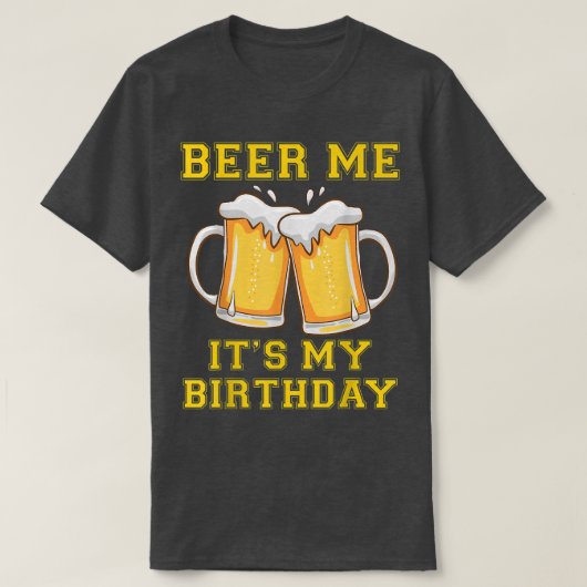Geef me bier het is mijn verjaardag grapje over al t-shirt (Design voorkant)