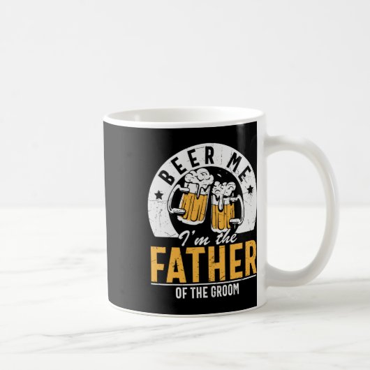 Geef me bier, ik ben de vader van de bruidegom - Z Koffiemok (Rechts)