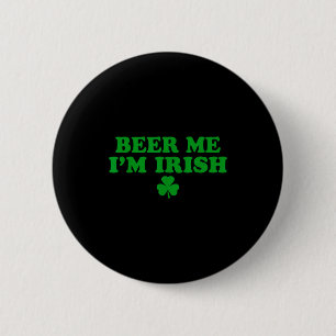 Geef me bier, ik ben Ierse Klaver, Grappige St. Pa Ronde Button 5,7 Cm